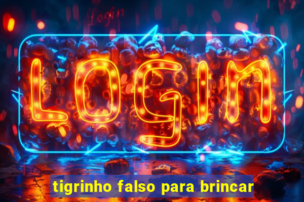 tigrinho falso para brincar